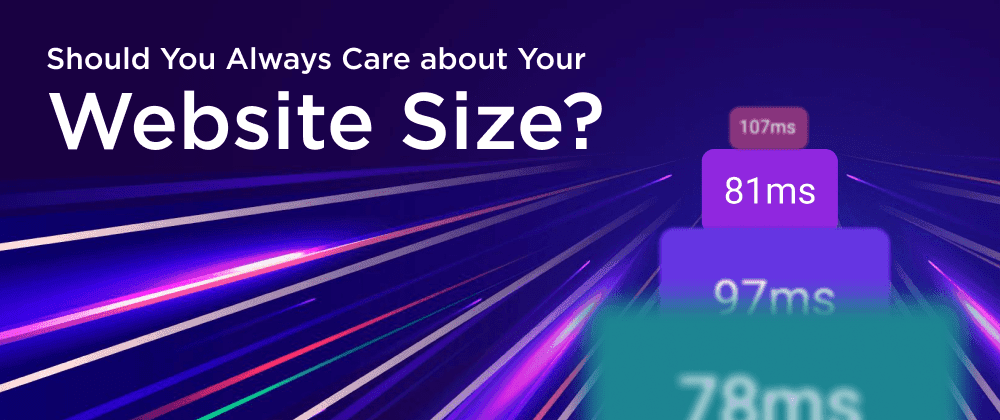 Should You Always Care about Your Website Size?